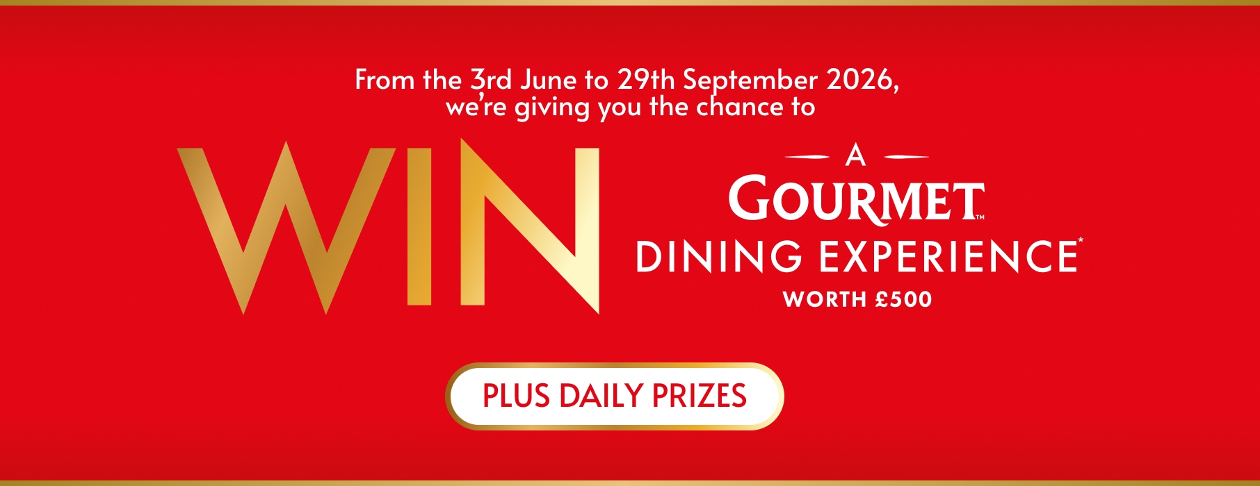 From the 3rd June to 29th September 2026,  we’re giving you the chance to WIN a Gourmet dining experience worth £500