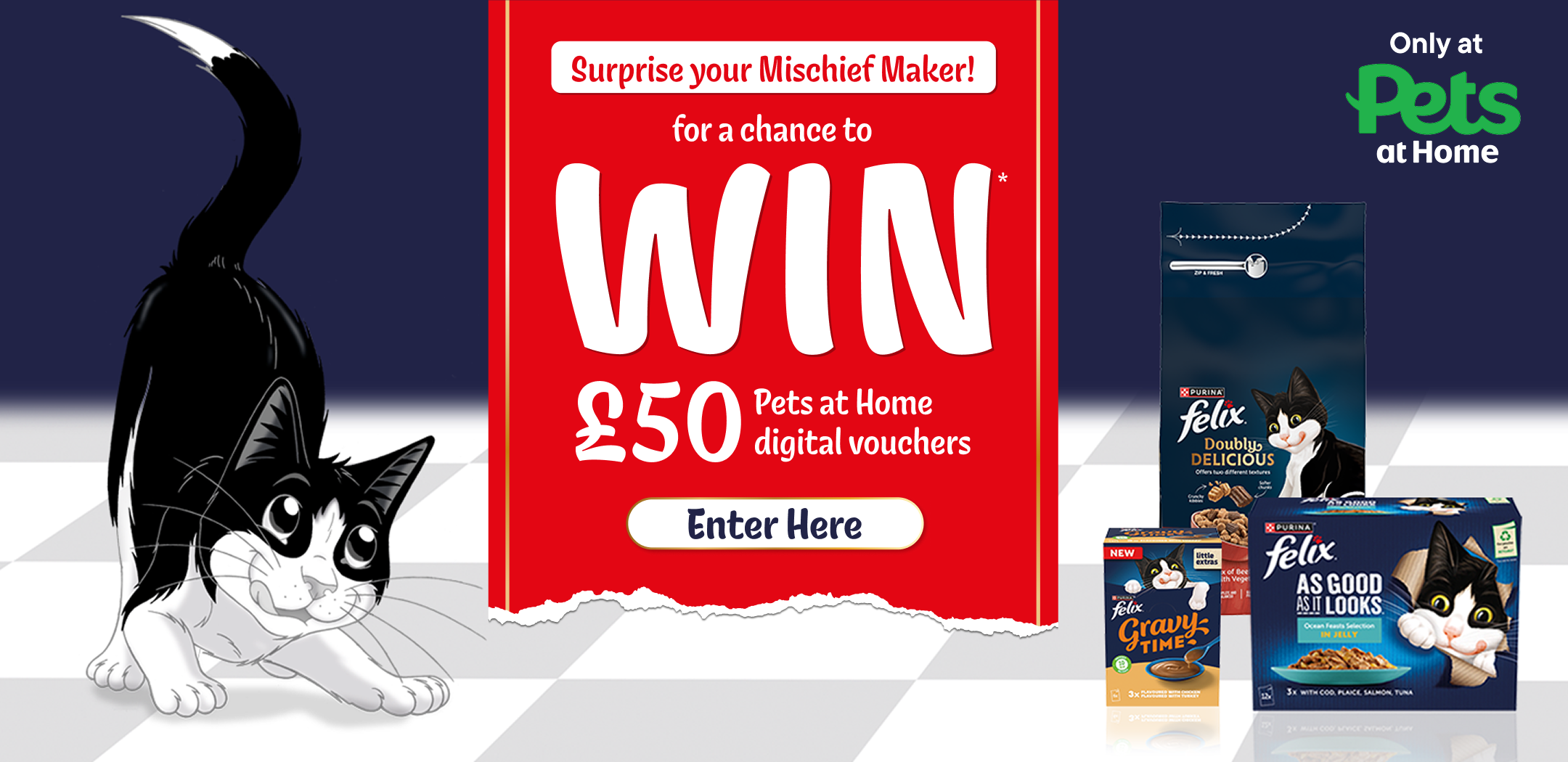 Surprise your Mischief Maker for a chance to WIN* £50 Pets at Home digital vouchers