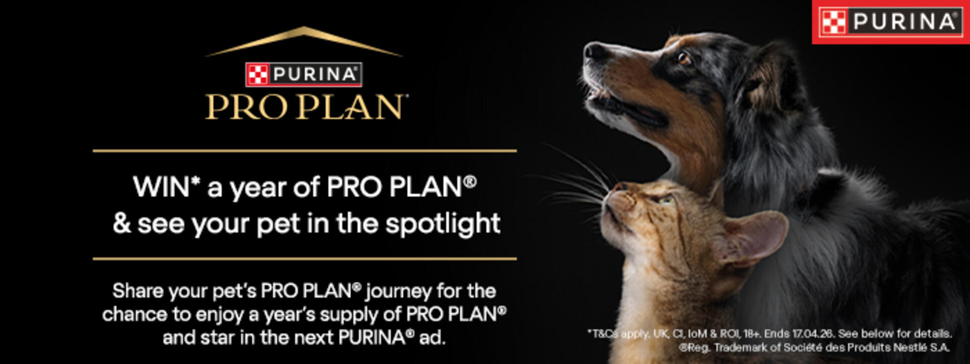 Pro Plan WIN a year of Pro Plan & see your pet in the spotlight